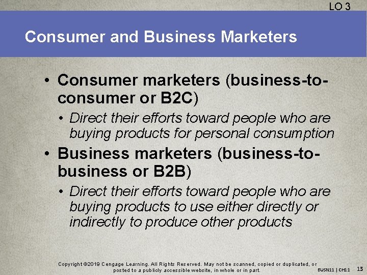 LO 3 Consumer and Business Marketers • Consumer marketers (business-toconsumer or B 2 C)