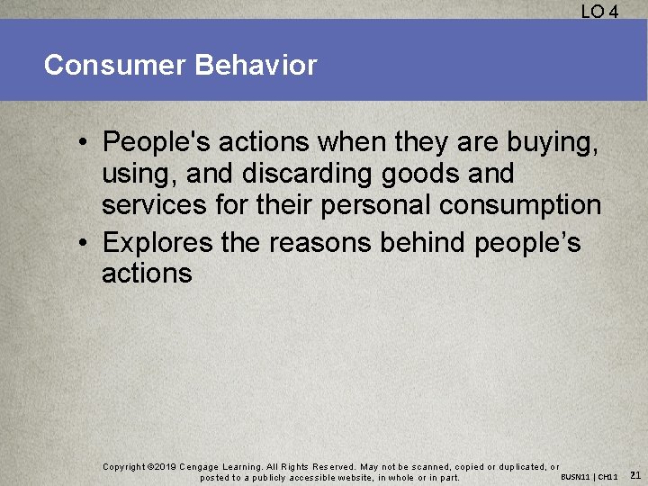 LO 4 Consumer Behavior • People's actions when they are buying, using, and discarding