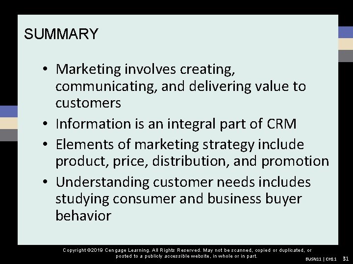 SUMMARY • Marketing involves creating, communicating, and delivering value to customers • Information is