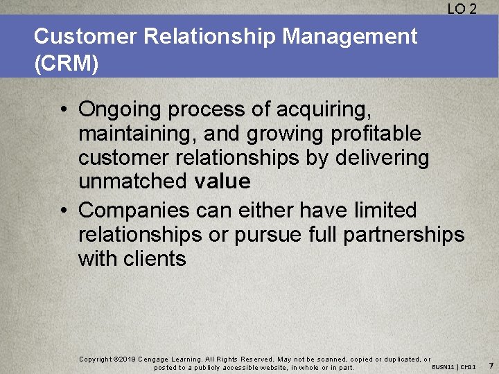 LO 2 Customer Relationship Management (CRM) • Ongoing process of acquiring, maintaining, and growing