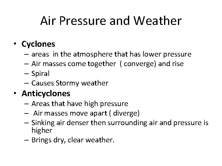 Air Pressure and Weather • Cyclones – areas in the atmosphere that has lower