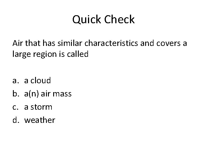 Quick Check Air that has similar characteristics and covers a large region is called