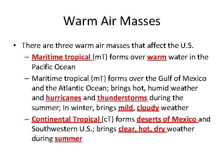 Warm Air Masses • There are three warm air masses that affect the U.