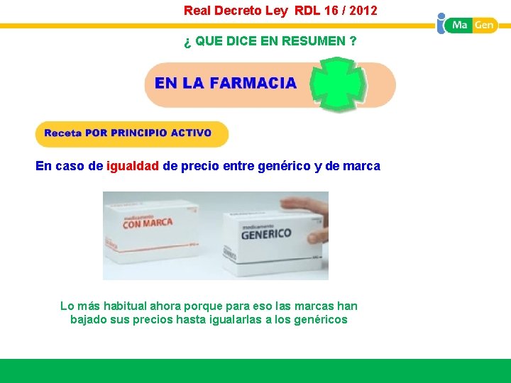 Real Decreto Ley RDL 16 / 2012 ¿ QUE DICE EN RESUMEN ? En