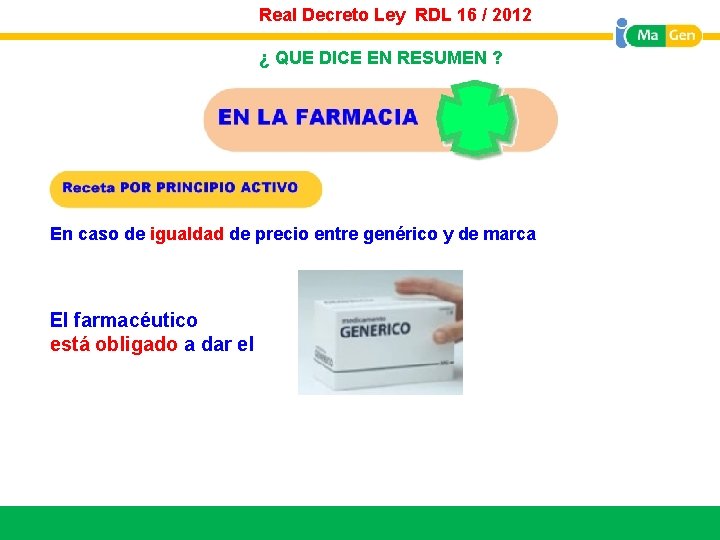 Real Decreto Ley RDL 16 / 2012 ¿ QUE DICE EN RESUMEN ? En