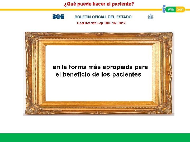 ¿Qué puede hacer el paciente? Real Decreto Ley RDL 16 / 2012 Titular 