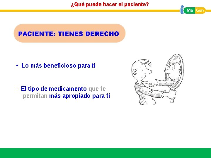 ¿Qué puede hacer el paciente? • Lo más beneficioso para ti • El tipo