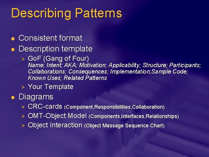 Describing Patterns l l Consistent format Description template Ø Go. F (Gang of Four)