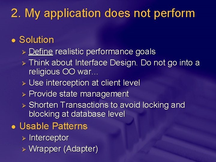 2. My application does not perform l Solution Define realistic performance goals Ø Think