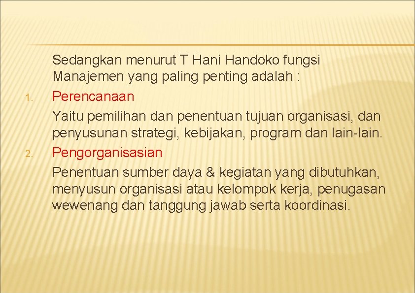 1. 2. Sedangkan menurut T Hani Handoko fungsi Manajemen yang paling penting adalah :