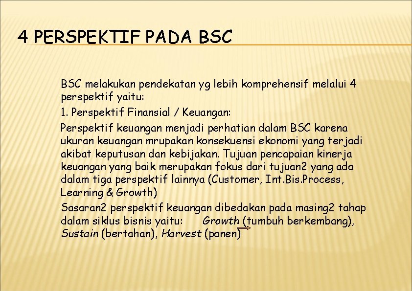 4 PERSPEKTIF PADA BSC melakukan pendekatan yg lebih komprehensif melalui 4 perspektif yaitu: 1.