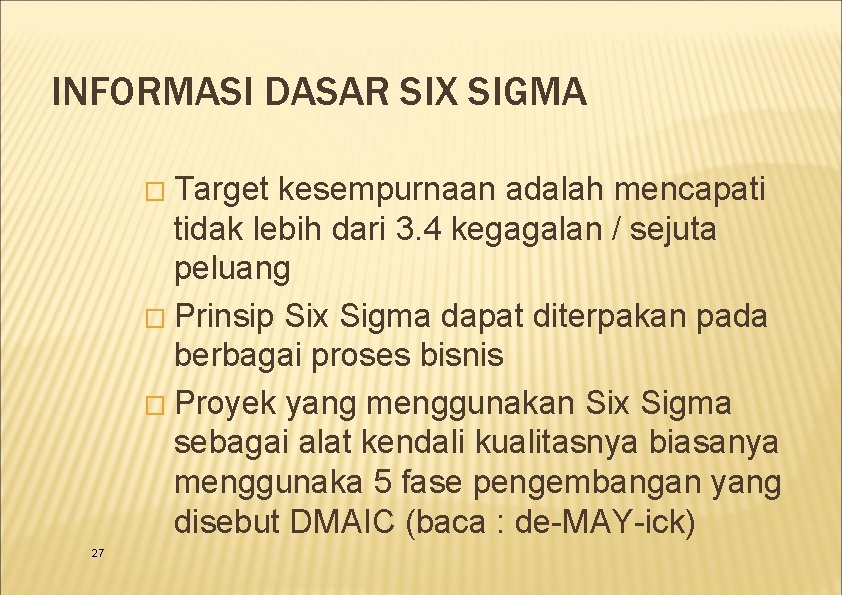 INFORMASI DASAR SIX SIGMA Target kesempurnaan adalah mencapati tidak lebih dari 3. 4 kegagalan