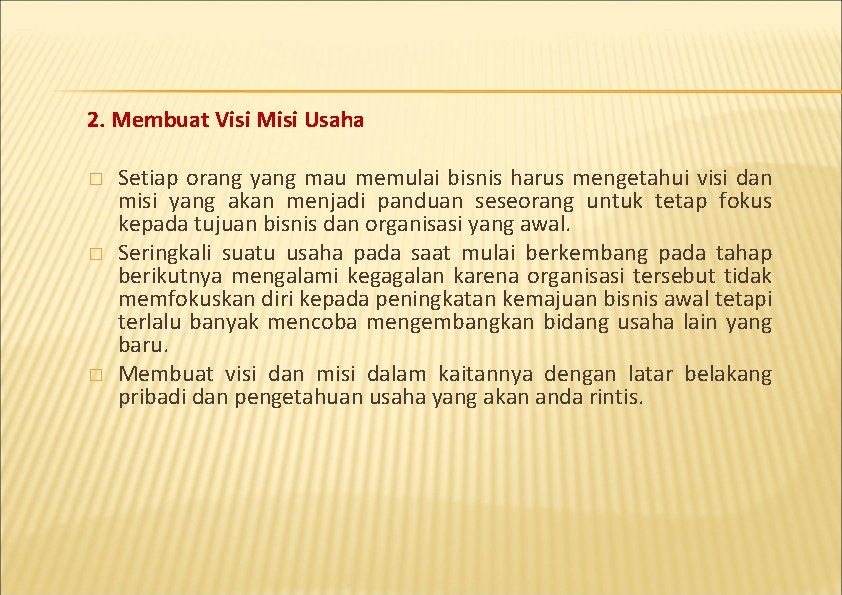 2. Membuat Visi Misi Usaha � � � Setiap orang yang mau memulai bisnis