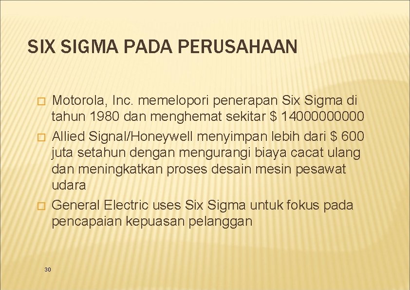 SIX SIGMA PADA PERUSAHAAN � � � 30 Motorola, Inc. memelopori penerapan Six Sigma