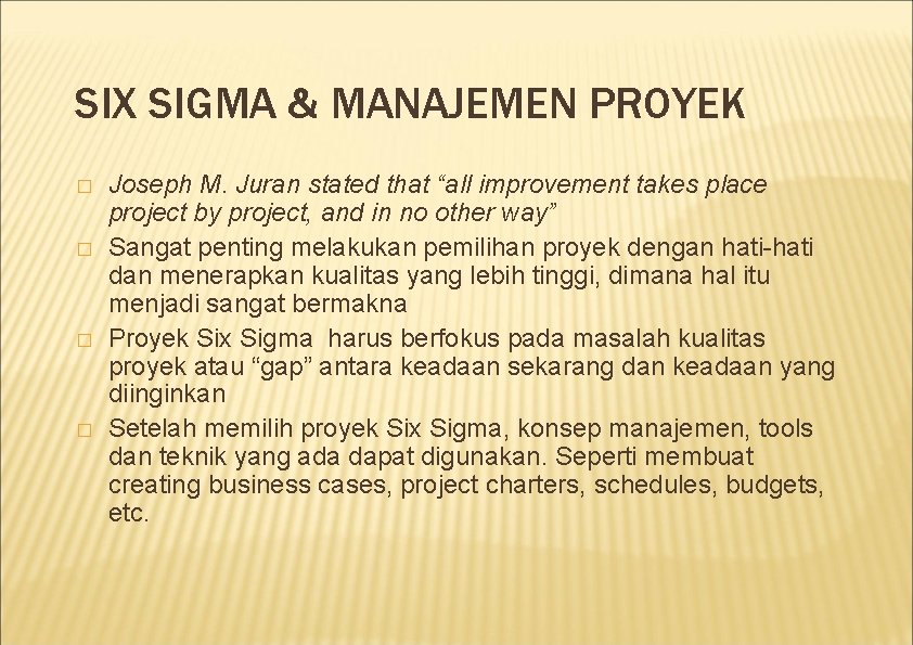 SIX SIGMA & MANAJEMEN PROYEK � � Joseph M. Juran stated that “all improvement