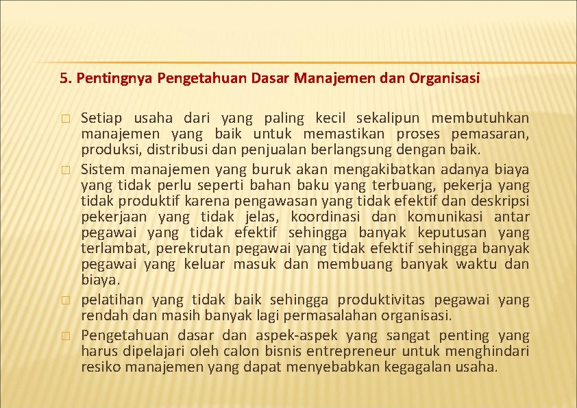 5. Pentingnya Pengetahuan Dasar Manajemen dan Organisasi � � Setiap usaha dari yang paling