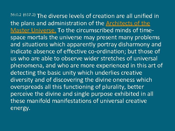 The diverse levels of creation are all unified in the plans and administration of
