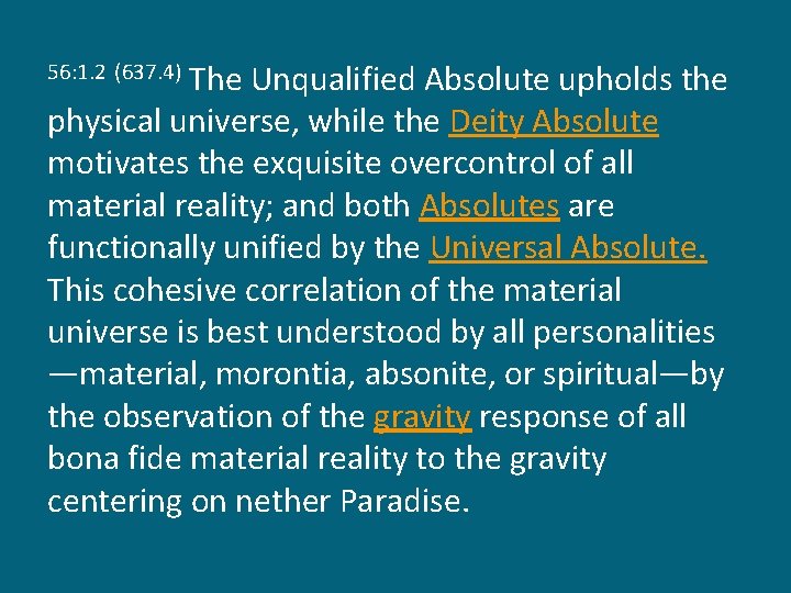 The Unqualified Absolute upholds the physical universe, while the Deity Absolute motivates the exquisite