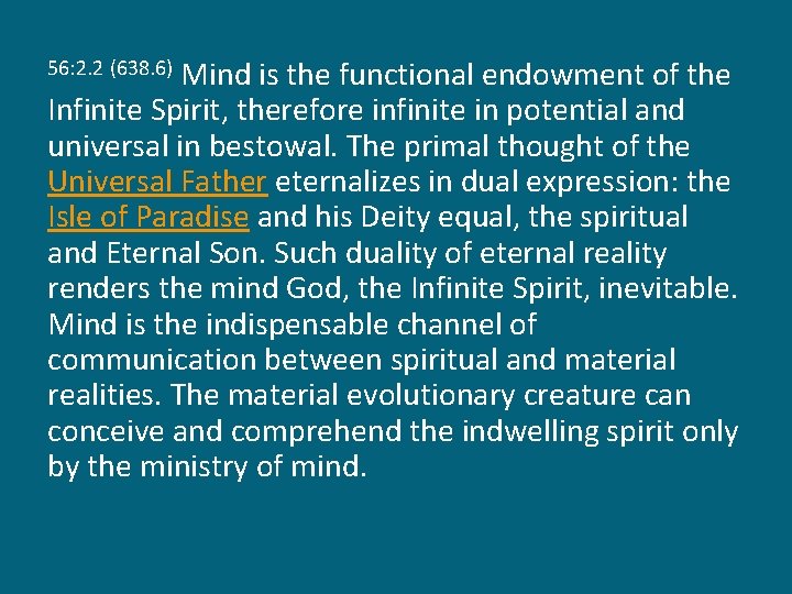 Mind is the functional endowment of the Infinite Spirit, therefore infinite in potential and