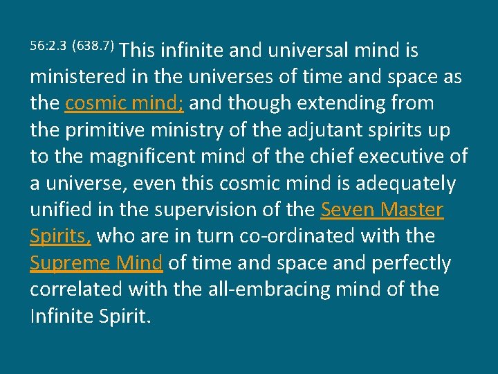 This infinite and universal mind is ministered in the universes of time and space