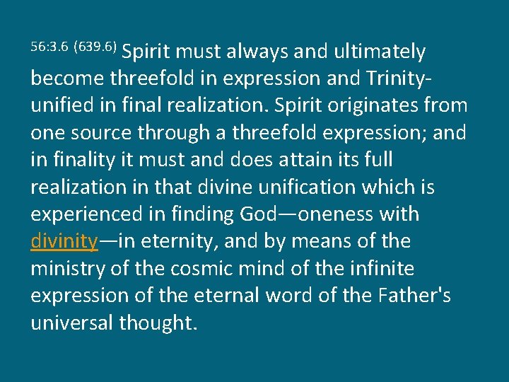 Spirit must always and ultimately become threefold in expression and Trinityunified in final realization.