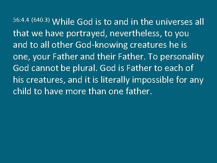 While God is to and in the universes all that we have portrayed, nevertheless,