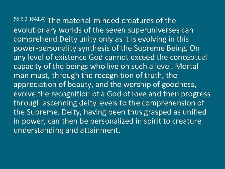 The material-minded creatures of the evolutionary worlds of the seven superuniverses can comprehend Deity