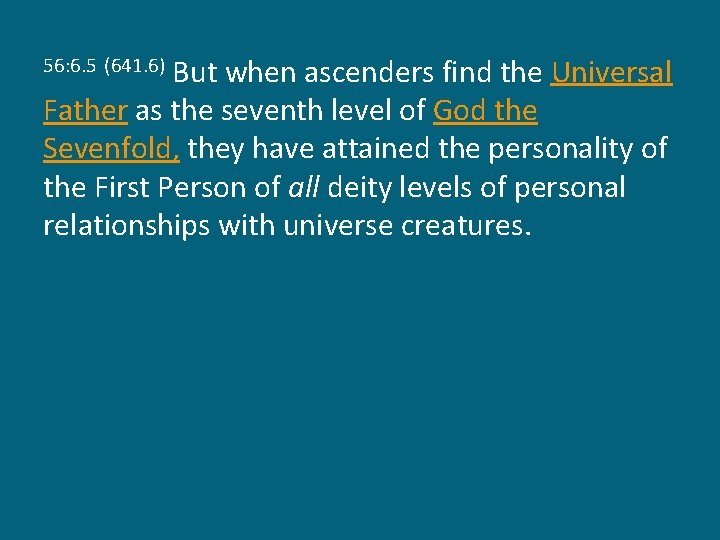 But when ascenders find the Universal Father as the seventh level of God the