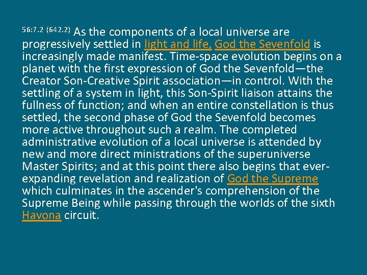 As the components of a local universe are progressively settled in light and life,