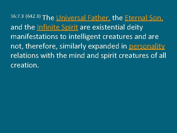 The Universal Father, the Eternal Son, and the Infinite Spirit are existential deity manifestations