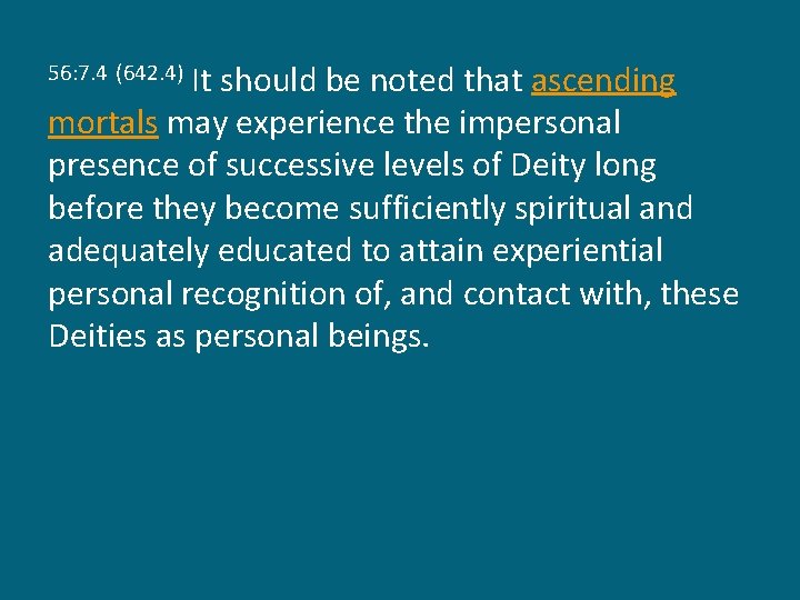 It should be noted that ascending mortals may experience the impersonal presence of successive