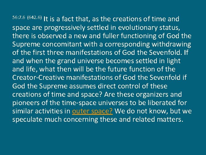 It is a fact that, as the creations of time and space are progressively