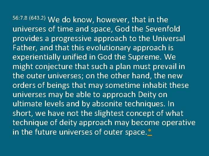 We do know, however, that in the universes of time and space, God the