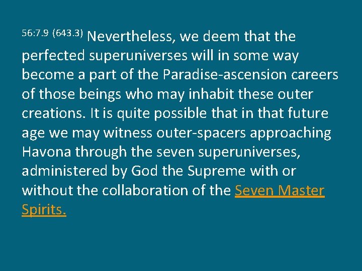 Nevertheless, we deem that the perfected superuniverses will in some way become a part