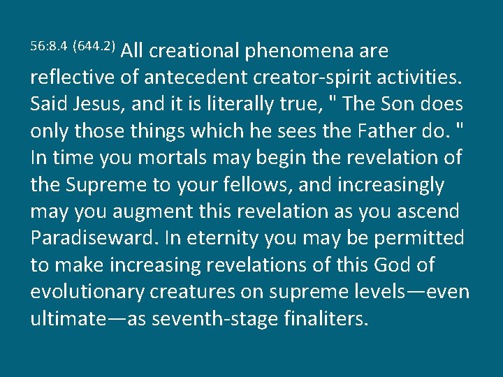 All creational phenomena are reflective of antecedent creator-spirit activities. Said Jesus, and it is