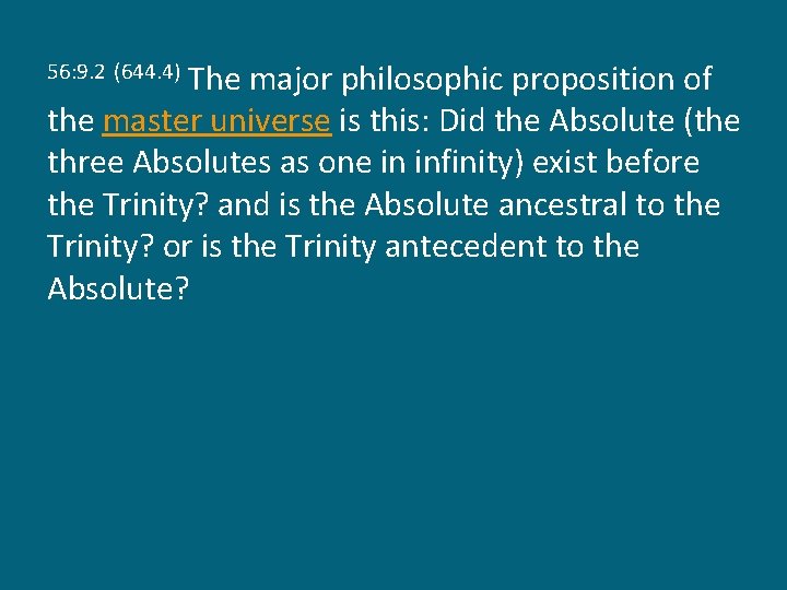 The major philosophic proposition of the master universe is this: Did the Absolute (the