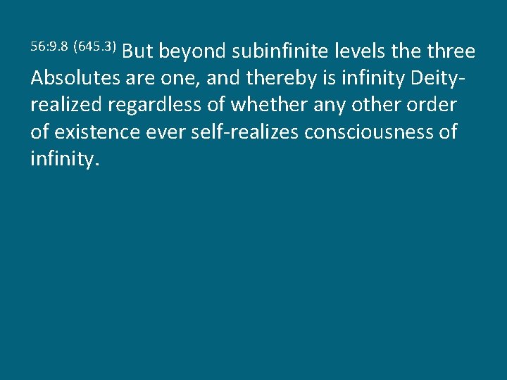 But beyond subinfinite levels the three Absolutes are one, and thereby is infinity Deityrealized