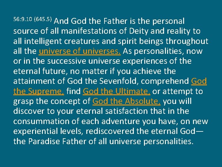 And God the Father is the personal source of all manifestations of Deity and