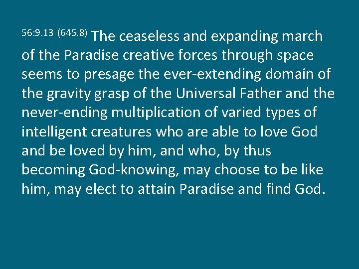The ceaseless and expanding march of the Paradise creative forces through space seems to