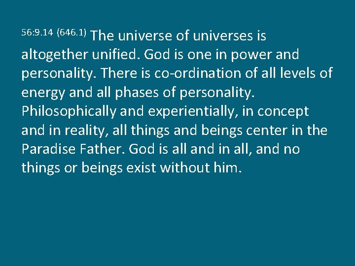 The universe of universes is altogether unified. God is one in power and personality.