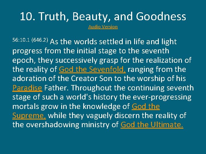 10. Truth, Beauty, and Goodness Audio Version As the worlds settled in life and