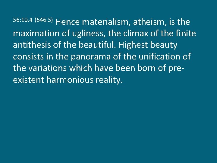 Hence materialism, atheism, is the maximation of ugliness, the climax of the finite antithesis