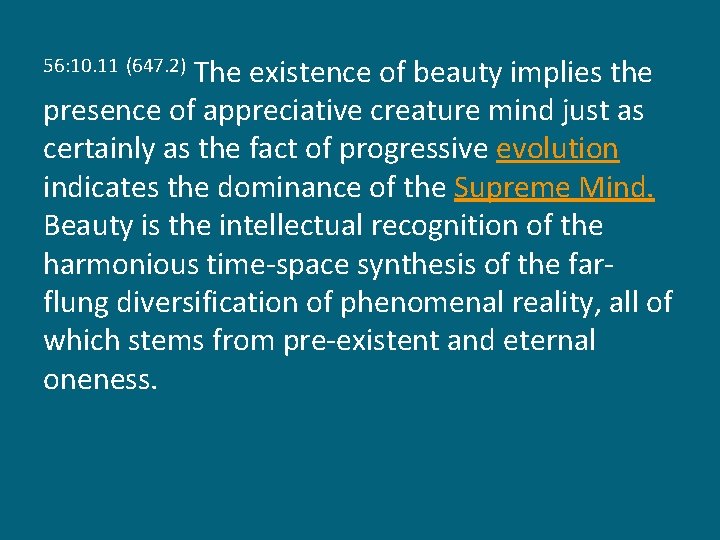 The existence of beauty implies the presence of appreciative creature mind just as certainly