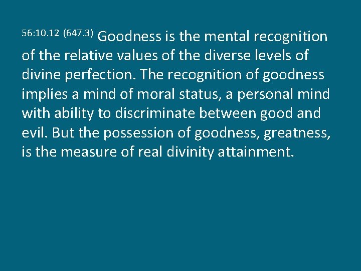 Goodness is the mental recognition of the relative values of the diverse levels of