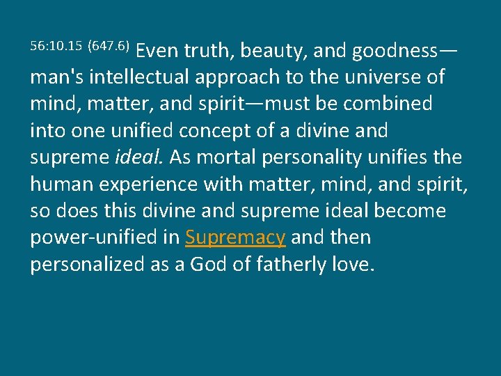 Even truth, beauty, and goodness— man's intellectual approach to the universe of mind, matter,