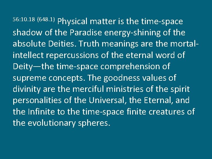 Physical matter is the time-space shadow of the Paradise energy-shining of the absolute Deities.