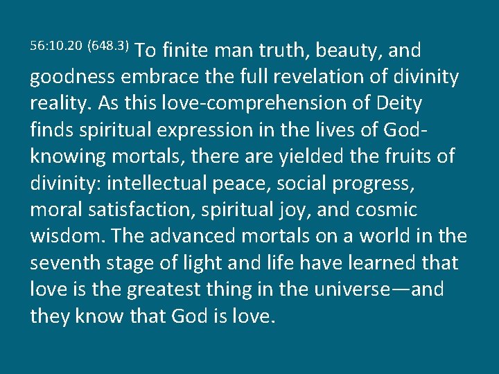 To finite man truth, beauty, and goodness embrace the full revelation of divinity reality.