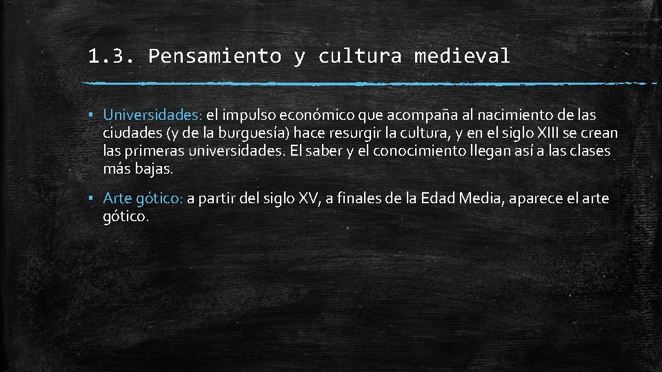 1. 3. Pensamiento y cultura medieval ▪ Universidades: el impulso económico que acompaña al