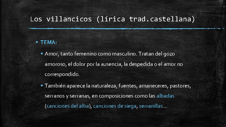 Los villancicos (lírica trad. castellana) § TEMA: § Amor, tanto femenino como masculino. Tratan