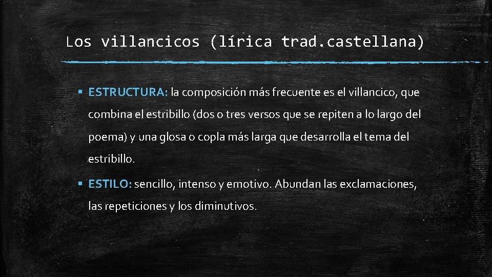 Los villancicos (lírica trad. castellana) § ESTRUCTURA: la composición más frecuente es el villancico,